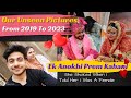 Our anokhi prem kahani 2019 to 2023  our love storys unseen pictures   rajveervlog