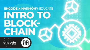 Encode x Harmony: Intro to Blockchain