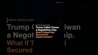Taiwan Responded to Trump's China Trip. What If Taiwan Secured U.S. Support Earlier?