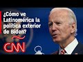 La política exterior de Joe Biden vs. lo que deja el gobierno de Donald Trump