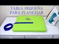 Cómo hacer una pequeña tabla para planchar  / How to make a small homemade ironing board