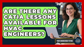 Are There Any CATIA Lessons Available for HVAC Engineers? - Your Engineering Future