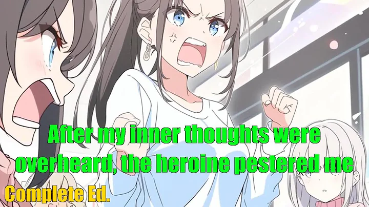 After my inner thoughts were overheard, the heroine pestered me - FULL