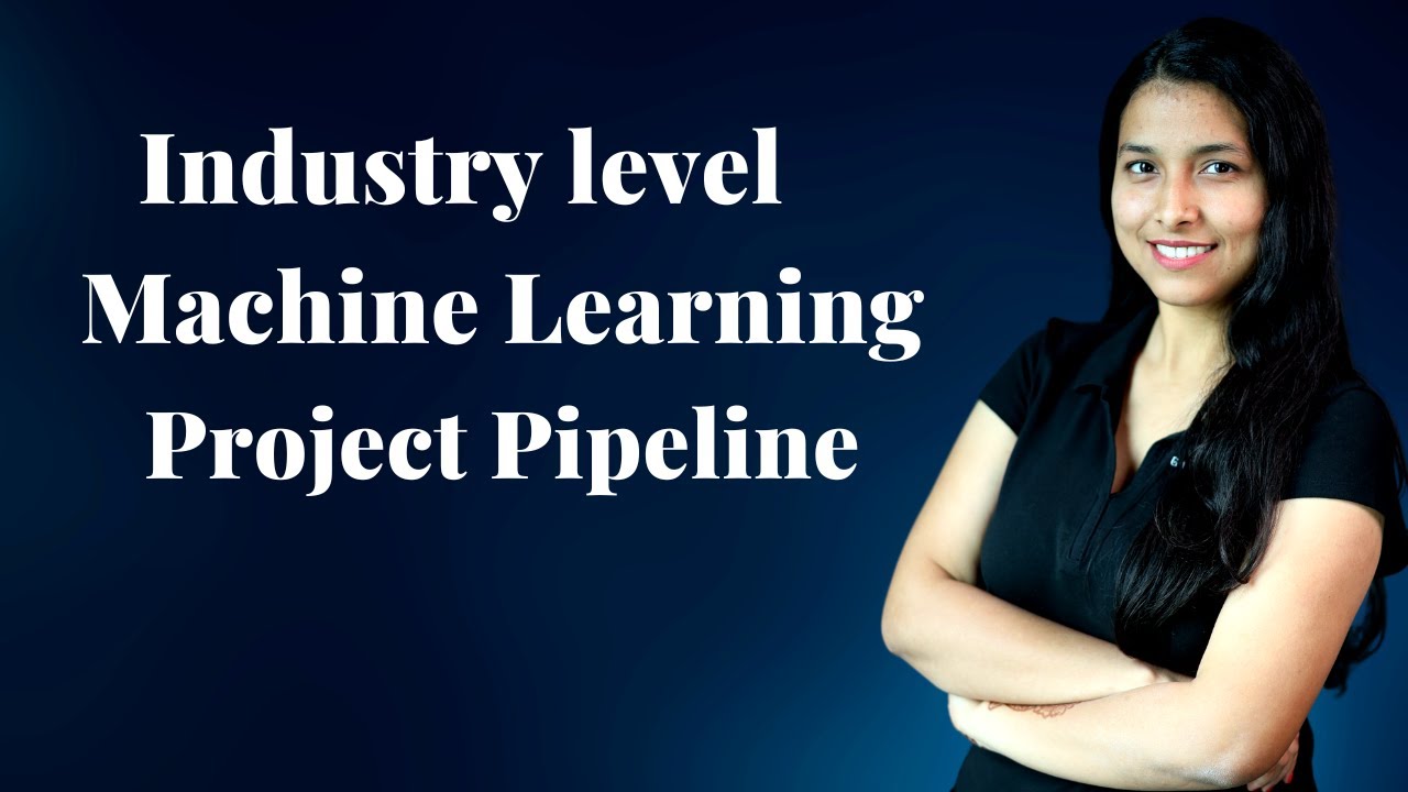 Industry Level Machine Learning Project Pipeline | How a machine learning project pipeline is build