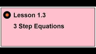 ALG1 Lesson 1.3 - 3 step equations (START AT 6:06)