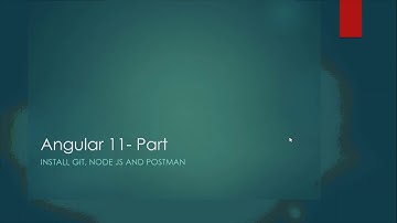 Angular 11 -Part 4,  Install Git,Node Js and Postman