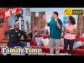 Family Time 2026 👑 Episode 118 👑 Best TV Series Comedy 2026 Full Episode