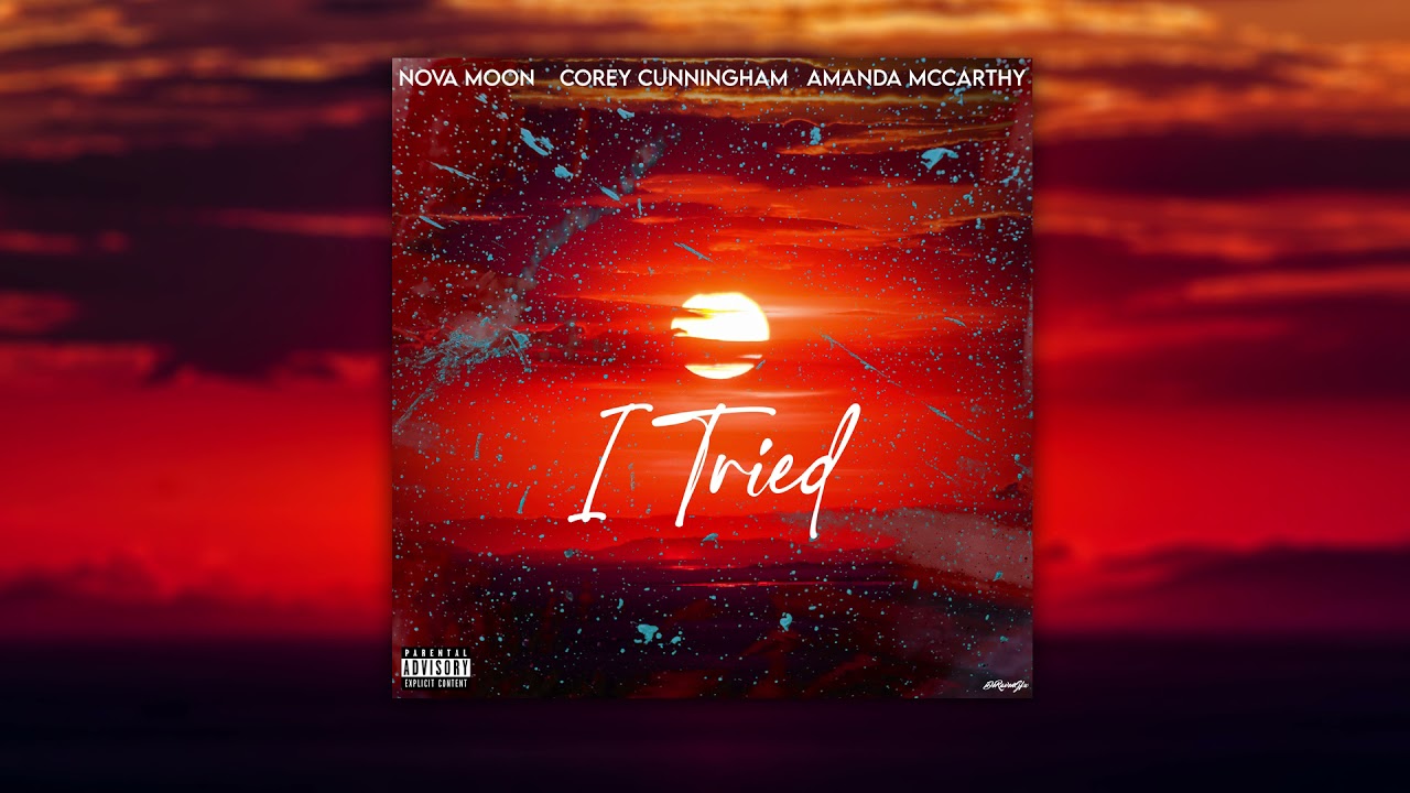 Nova Moon x Amanda McCarthy x Corey Cunningham - I Tried (Official Audio) (Prod. T2)
