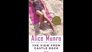 Plot summary, “The View from Castle Rock” by Alice Munro in 6 Minutes - Book Review