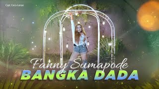 Fanny Sumapode - BANGKA DADA (Official Music Video)