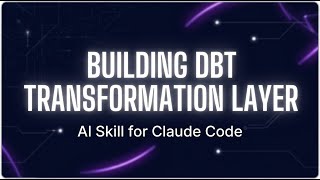 Building Dbt Transformation Layer — AI Skill Overview | SkillForge