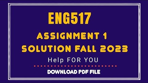 ENG517 assignment 1 solution fall 2023/eng517 assignment solution/eng517 #helpforyou