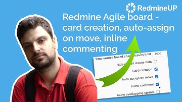 Redmine Agile board - card creation, auto-assign on move, inline commenting
