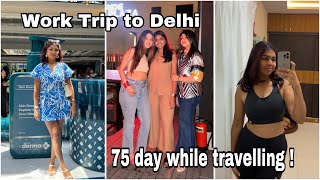 Almost missed my flight | Mini work trip to Delhi | 75 day hard while traveling | VLOG