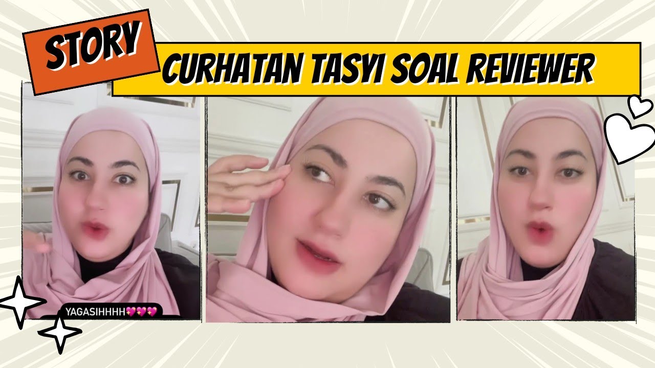 Curhatan Tasyi Soal Reviewer [FULL] - YouTube