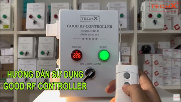 HƯỚNG DẪN SỬ DỤNG TỦ ĐIỀU KHIỂN GOOD RF CONTROLLER - ĐIỀU KHIỂN QUA REMOTE - ĐƠN GIẢN DỄ SỬ DỤNG