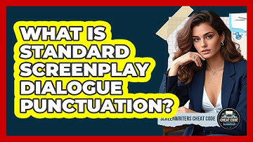What Is Standard Screenplay Dialogue Punctuation?
