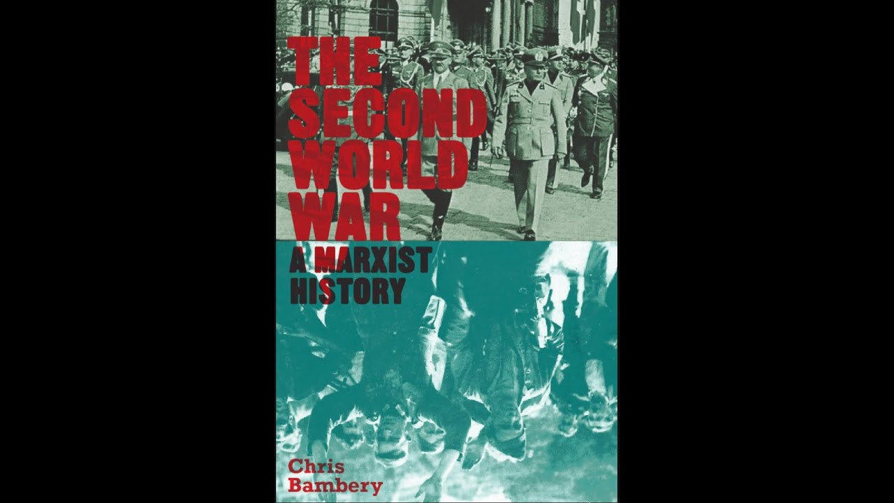 The Second World War  A Marxist History counterfire Bambery, Chris  part 2