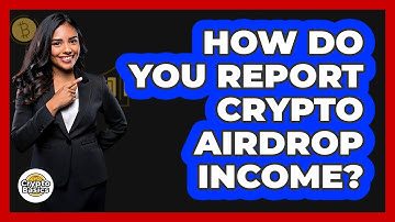 How Do You Report Crypto Airdrop Income?