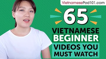 Learn Vietnamese: 65 Beginner Vietnamese Videos You Must Watch