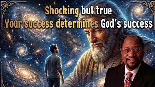 Shocking but true... Your success determines God's success || Dr Myles Munroe 