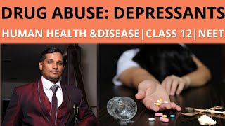 93.DRUG ABUSE 1: DEPRESSANTS| HUMAN HEALTH &amp; DISEASE| CLASS 12| NEET