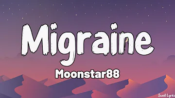 Migraine (Lyrics) - Moonstar88