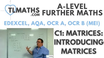 A-Level Further Maths: C1-01 Matrices: Introducing Matrices