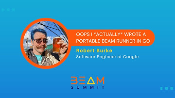 Beam Summit 2023 | Oops I *actually* wrote a Portable Beam Runner in Go - Robert Burke