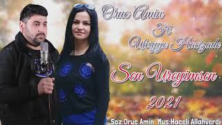 Oruc Amin Ft Ulviyye Hacizade - Sen Ureyimsen  Resimi