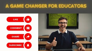 Game Changing AI Tools for Educators