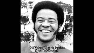 Bill Withers - Ain't No Sunshine (Altr8 Drum&Bass Remix) Resimi