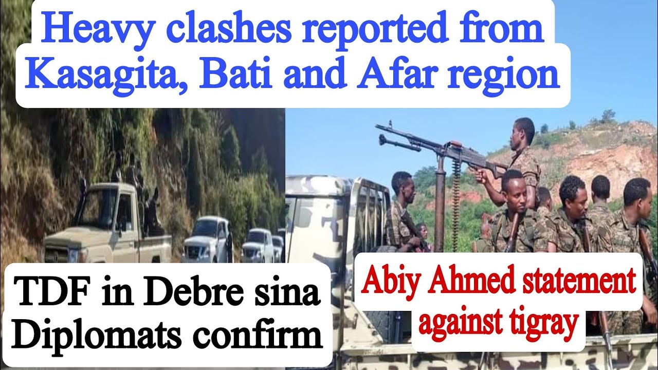Heavy clashes reported from Kasagita Bati and Afar region | update from ongoing war in ethiopia