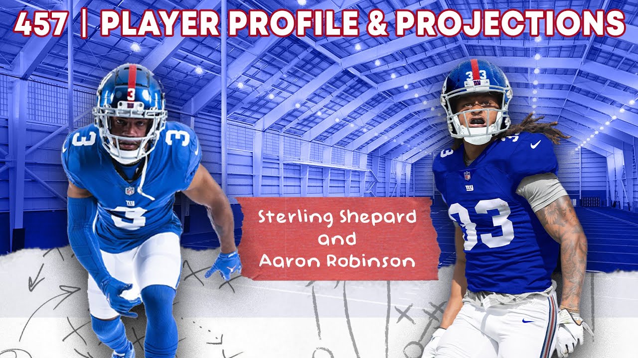 Sterling Shepard & Aaron Robinson | Giants Player, Profile & Projections | 457