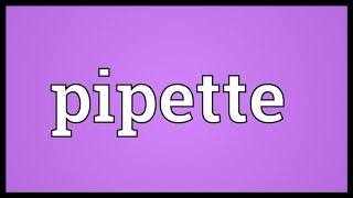 Pipette Meaning