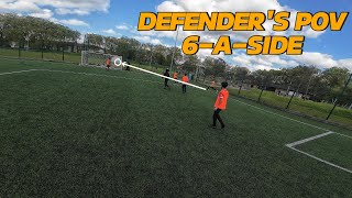Defender's POV #19 [6-a-side Football]