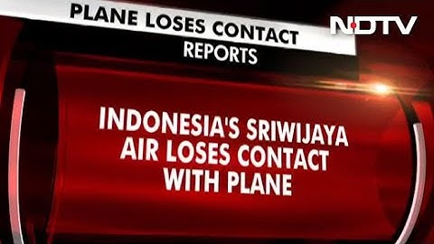 Sriwijaya Air Flight Loses Contact 4 Minutes After Take Off From Jakarta