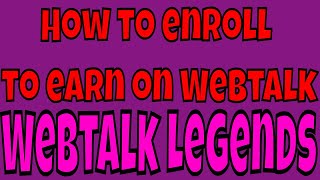 How to enroll to earn on Webtalk