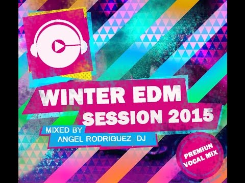 Winter EDM Session 2015 - Angel Rodriguez DJ