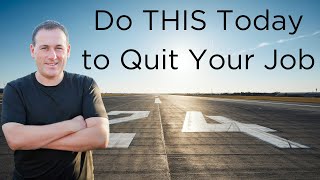 The 1 Thing You Can Do Today to Quit Your Job