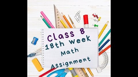 18th week Class 8 Math Assignment 2021 || ৮ম শ্রেণির গনিত এসাইনমেন্ট ২০২১ ||