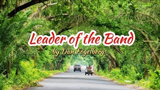 Video thumbnail of "Leader of the Band || Lyrics || DAN FOGELBERG"