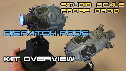 Studio Scale ILM MODEL Probe Droid DISPATCH PODS V1 & V2 KIT OVERVIEW