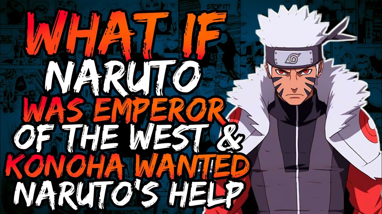 What if Naruto was Emperor of the West and Konoha wanted his Help? || Part 1 ||