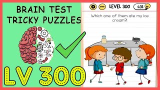 Brain test level 300 which one of them ate my ice cream solution
walkthrough, tricky puzzles ...