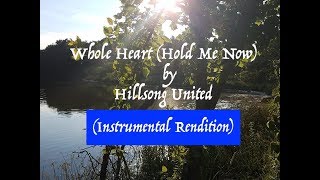 Whole Heart (Hold Me Now) [Live] - Hillsong UNITED (Ambient Instrumental Cover) chords