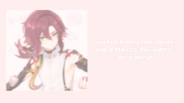 [ 📷 ] CAPCUT TRANSITION IDEAS & EFFECTS TO IMPROVE YOUR EDITS! || ladyhimarii