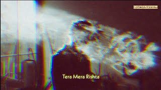 Tera Mera Rishta || KK || Slowed + Reverb + Lofi || LofiWith Ayanhu 💔🥀 🎧