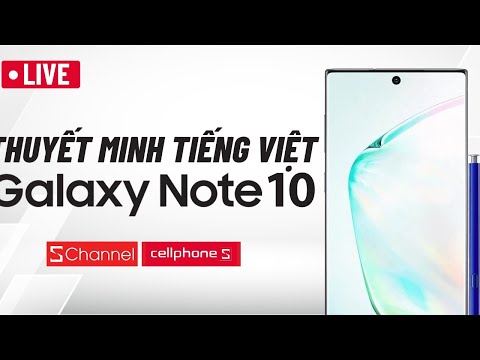 [LIVE] THUYẾT MINH TIẾNG VIỆT SỰ KIỆN RA MẮT GALAXY NOTE 10 | Galaxy Unpacked 2019