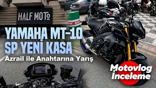 Yamaha MT-10 SP Yeni Kasa Motovlog İnceleme | Azrail ile Anahtarına Yarış